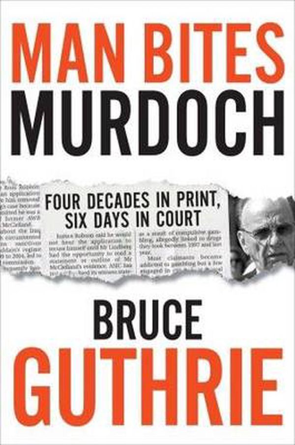 Cover Art for 9780522858167, Man Bites Murdoch by Bruce Guthrie
