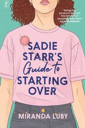 Cover Art for 9781922458674, Sadie Starr's Guide to Starting Over by Miranda Luby