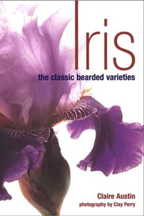 Cover Art for 9780670030347, Iris: The Classic Bearded Varieties by Claire Austin