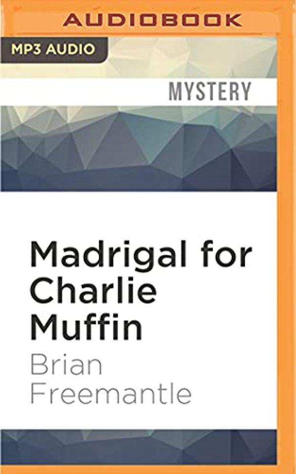Cover Art for 9781531813093, Madrigal for Charlie Muffin by Brian Freemantle