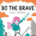 Cover Art for 9781682631829, Bo the Brave by Bethan Woollvin