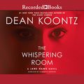 Cover Art for B074XF3NLX, The Whispering Room by Dean Koontz