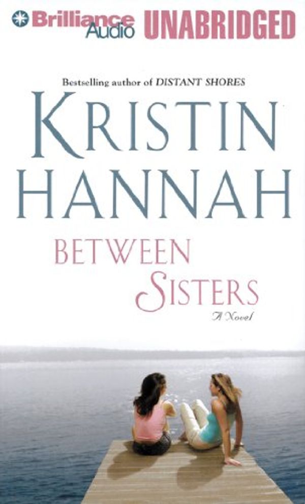 Cover Art for 9781480562998, Between Sisters by Kristin Hannah