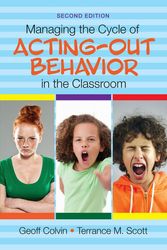Cover Art for 9781483374369, Managing the Cycle of Acting-Out Behavior in the Classroom by Geoffrey T. Colvin, Terrance M. Scott
