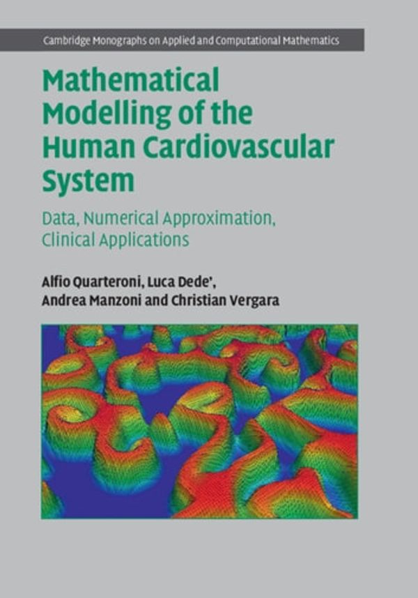 Cover Art for 9781108570534, Mathematical Modelling of the Human Cardiovascular System by Alfio Quarteroni, Andrea Manzoni, Christian Vergara, Luca Dede'