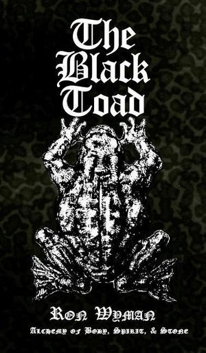 Cover Art for 9781906958848, The  Black  Toad: Alchemy of Body, Spirit, & Stone by Ron Wyman