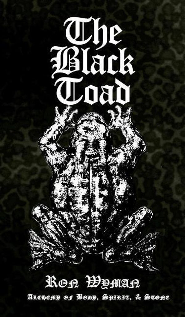 Cover Art for 9781906958848, The  Black  Toad: Alchemy of Body, Spirit, & Stone by Ron Wyman