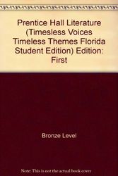 Cover Art for 9780130624352, Prentice Hall Literature (Timesless Voices,Timeless Themes Florida Student Edition) by Bronze Level