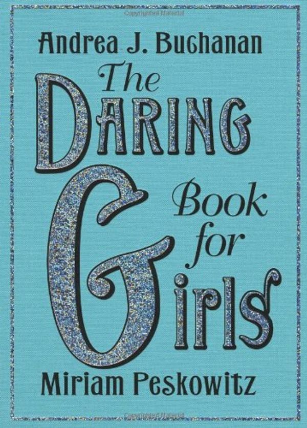 Cover Art for 9780061472572, The Daring Book for Girls by Andrea J. Buchanan, Miriam Peskowitz