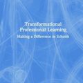 Cover Art for 9780367341725, Transformational Professional Learning: Making a Difference in Schools by Deborah M. Netolicky
