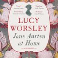 Cover Art for 9781473632202, Jane Austen at Home: A Biography by Lucy Worsley