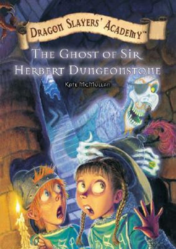 Cover Art for 9781599611242, The Ghost of Sir Herbert Dungeonstone by Kate McMullan