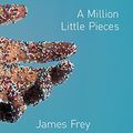 Cover Art for 2015307276902, A Million Little Pieces by James Frey
