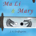 Cover Art for 9781546208303, Ma Li & Mary by J. A. Graffagnino