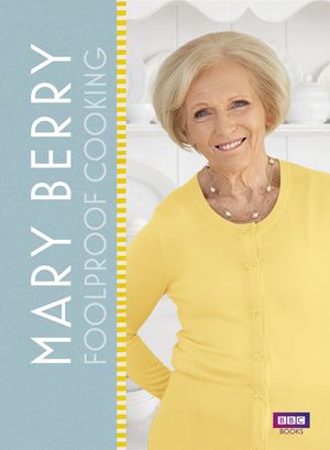 Cover Art for 9781473530393, Mary Berry: Foolproof Cooking by Mary Berry