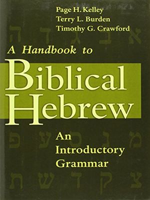 Cover Art for 9780802808288, A Handbook to Biblical Hebrew: An Introductory Grammar by Terry L. Burden