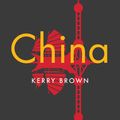 Cover Art for 9781509541485, China (Polity Histories) by Kerry Brown