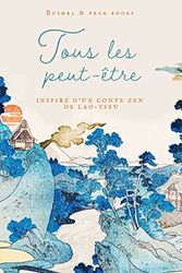 Cover Art for 9782019467678, Tous les peut-être: Inspiré d'un conte zen de Lao-Tseu by Miles, Stéphanie, Miles, David