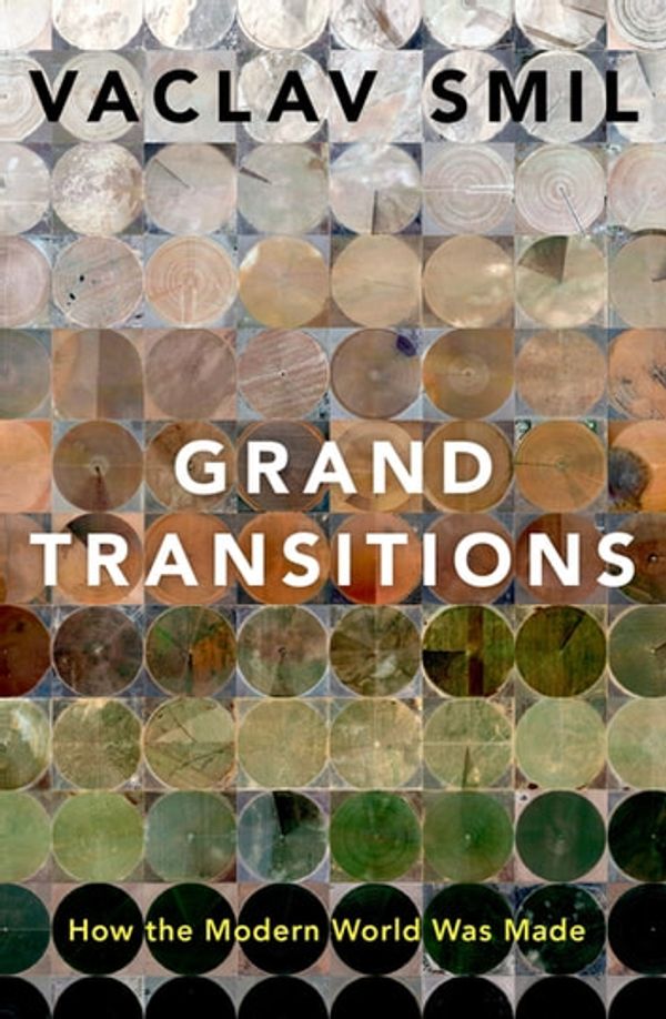Cover Art for 9780190060688, Grand Transitions: How the Modern World Was Made by Vaclav Smil