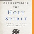 Cover Art for 9781536616637, Rediscovering the Holy Spirit: God's Perfecting Presence in Creation, Redemption, and Everyday Life by Michael Horton