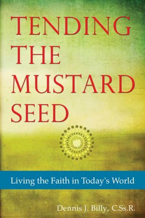 Cover Art for 9781565484757, Tending the Mustard Seed by Cssr  Dennis J Billy