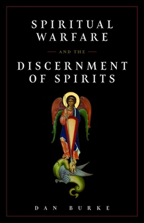 Cover Art for 9781644132579, Spiritual Warfare and the Discernment of Spirits by Dan Burke