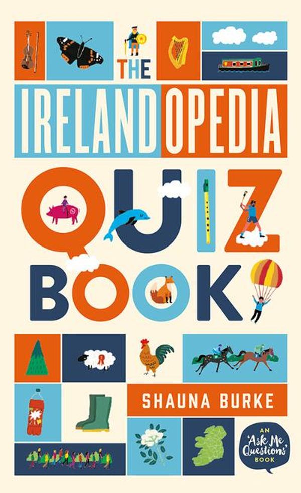 Cover Art for 9780717178636, Irelandopedia Quiz Book: An 'Ask Me Questions' Book by Shauna Burke