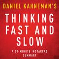 Cover Art for B00NLLLVNA, Thinking, Fast and Slow by Daniel Kahneman - A 30-Minute Summary by Instaread Summaries