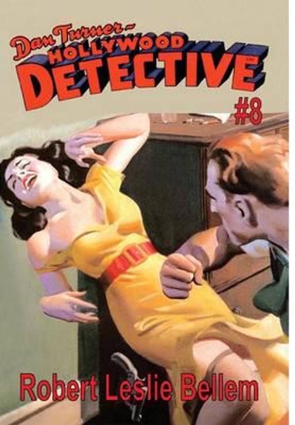 Cover Art for 9781329963887, Dan Turner Hollywood Detective #8 by Robert Leslie Bellem