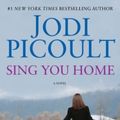 Cover Art for B003YL4L0W, Sing You Home: A Novel by Jodi Picoult