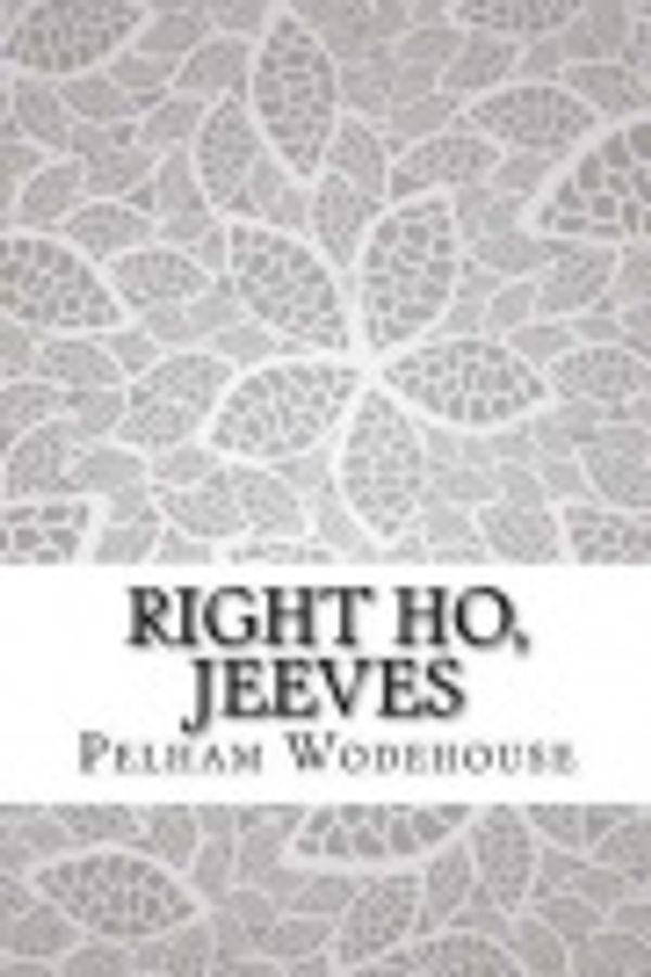Cover Art for 9781548331948, Right Ho, Jeeves by Pelham Grenville Wodehouse