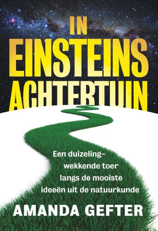 Cover Art for 9789491845314, In Einsteins achtertuin by Amanda Gefter, Ingrid B. Ottevanger, Wim Scherpenisse