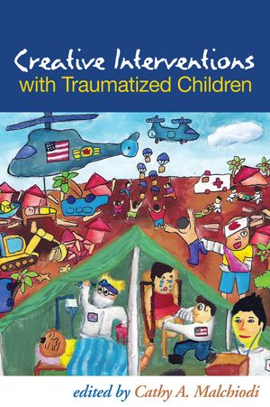 Cover Art for 9781606237854, Creative Interventions with Traumatized Children by Cathy A Malchiodi, Bruce D Perry