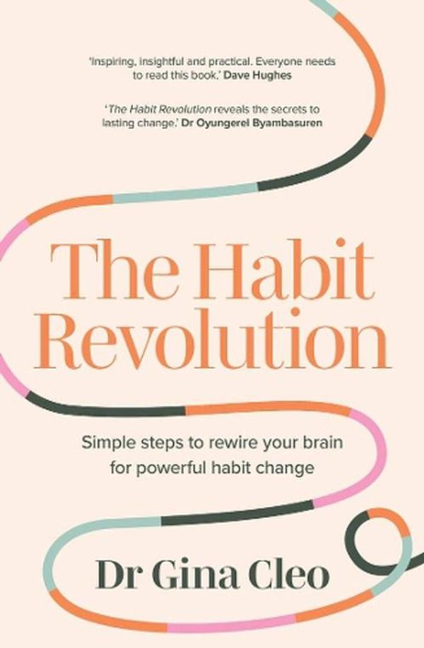 Cover Art for 9781922616654, The Habit Revolution: Simple steps to rewire your brain for powerful habit change by Gina Cleo