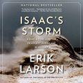 Cover Art for B0868WQ5XD, Isaac's Storm: A Man, a Time, and the Deadliest Hurricane in History by Erik Larson
