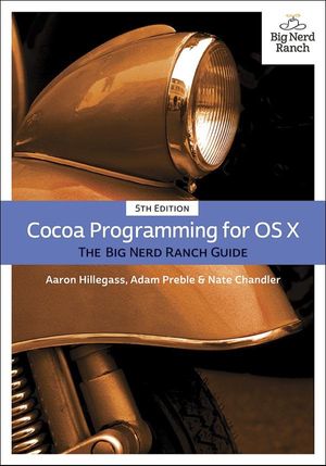 Cover Art for 9780134077123, Cocoa Programming for OS X: The Big Nerd Ranch Guide by Aaron Hillegass, Adam Preble, Nate Chandler