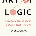 Cover Art for 9781788160384, The Art of Logic by Eugenia Cheng