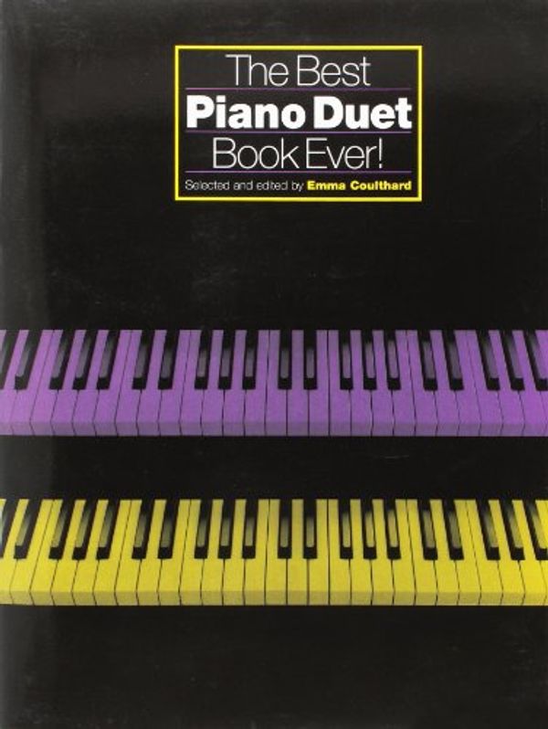 Cover Art for 9780711998445, The Best Piano Duet Book Ever! by Emma Coultard