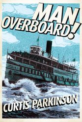 Cover Art for 9781770492981, Man Overboard! by Curtis Parkinson