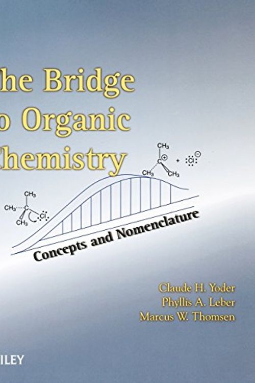 Cover Art for 9780470526767, The Bridge to Organic Chemistry by Claude H. Yoder