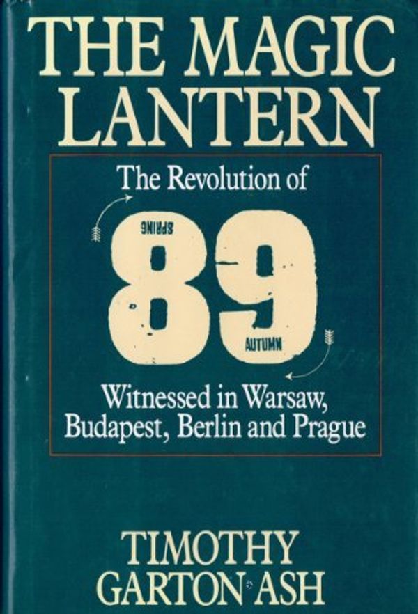 Cover Art for 9780394588841, The Magic Lantern by Timothy Garton Ash