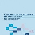 Cover Art for 9780824704643, Chemiluminescence in Analytical Chemistry by Ana M. Garcia-Campana