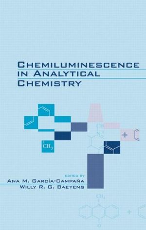 Cover Art for 9780824704643, Chemiluminescence in Analytical Chemistry by Ana M. Garcia-Campana