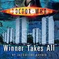 Cover Art for 9781849907156, Doctor Who: Winner Takes All by Jacqueline Rayner