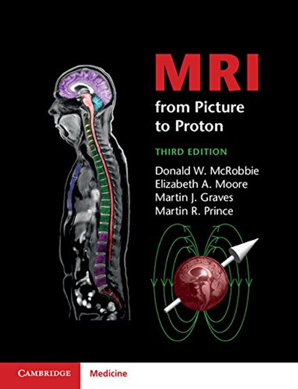 Cover Art for B06XTGKNCK, MRI from Picture to Proton by Donald W. McRobbie