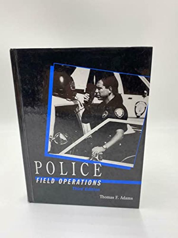 Cover Art for 9780130574152, Police Field Operations by Thomas F Adams