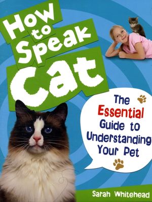 Cover Art for 9780713687927, How to Speak Cat! by Sarah Whitehead