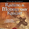 Cover Art for 9781589973091, Raising a Modern Day Knight: A Father’s Role in Guiding His Son to Authentic Manhood by Robert Lewis
