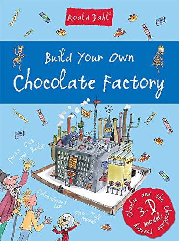 Cover Art for 9781782445487, Roald Dahl Build Your Own Chocolate Factory (Roald Dahl Activity) by Roald Dahl