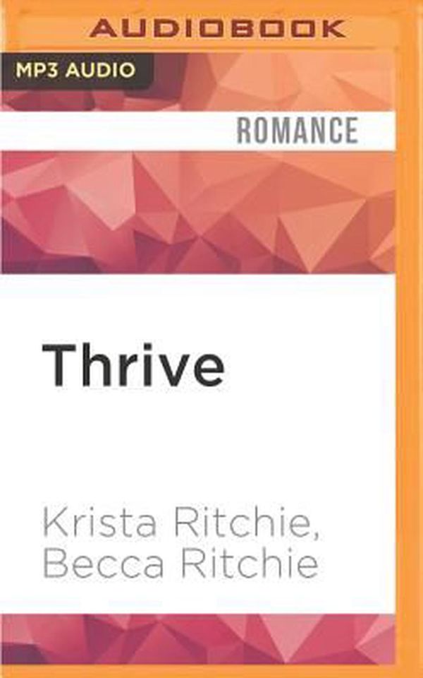 Cover Art for 9781522603894, Thrive (Addicted) by Krista Ritchie, Becca Ritchie